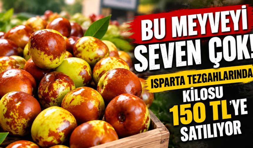 Bu Meyveyi Seven Çok, Adını Bilmeyen Daha Çok! Isparta Tezgahlarında Kilosu 150 TL’ye Satılıyor