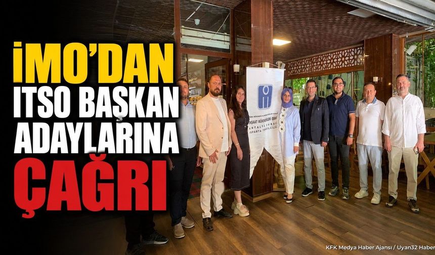 İMO'DAN ITSO ADAYLARINA ÇAĞRI!