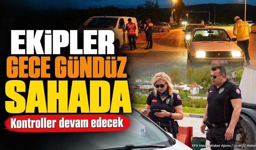 DENETİMLER DEVAM EDİYOR