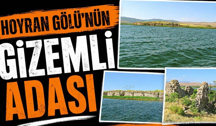 HOYRAN GÖLÜ'NDE GİZEMLİ SAKLI ADA