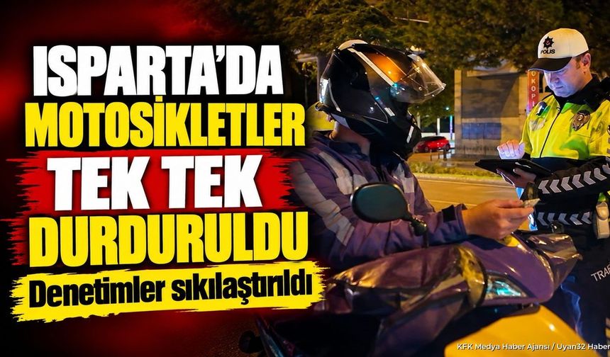 ISPARTA'DA EMNİYETTEN SIKI DENETİM
