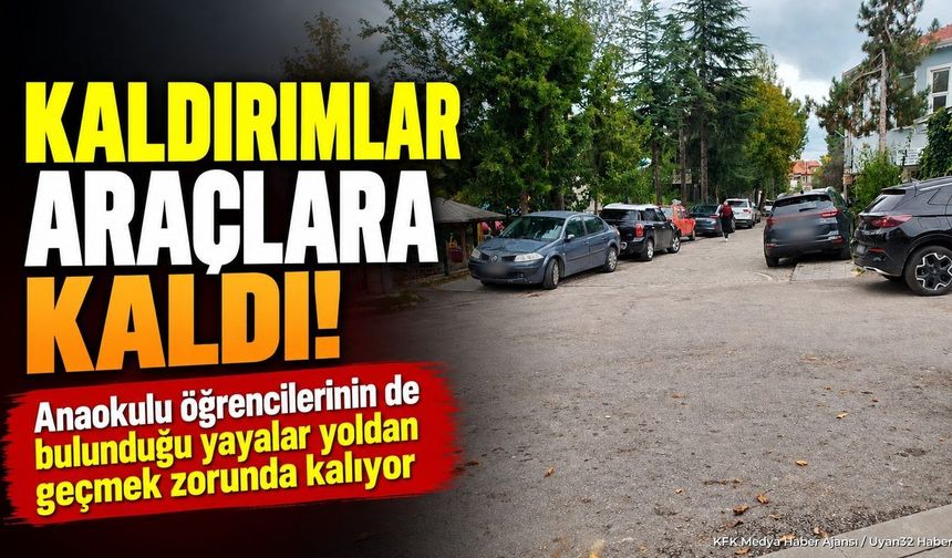 ISPARTA'DA KALDIRIMLAR İŞGAL EDİLDİ!