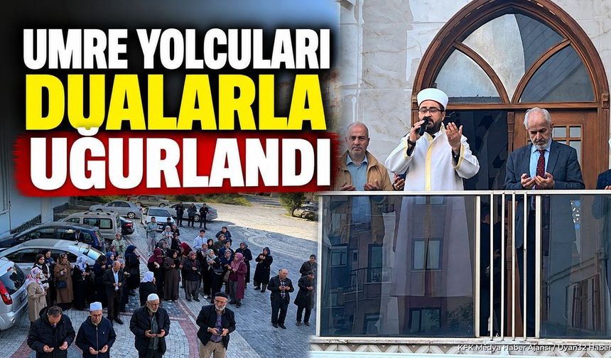 UMRE YOLCULARI DUALARLA UĞURLANDI