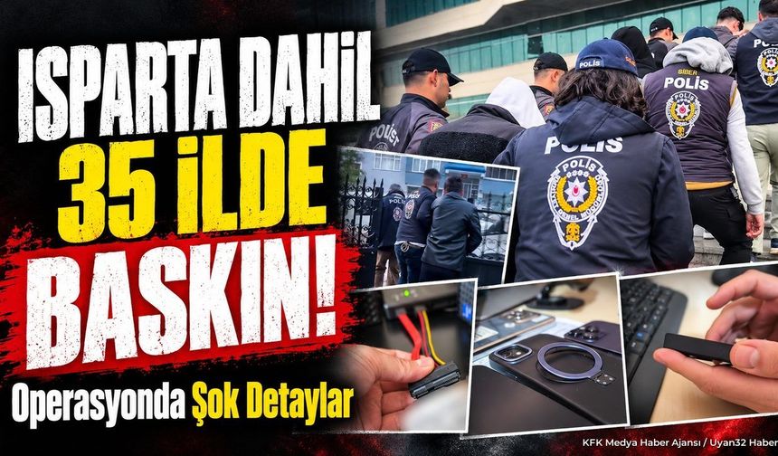 ISPARTA'DA DEV OPERASYON