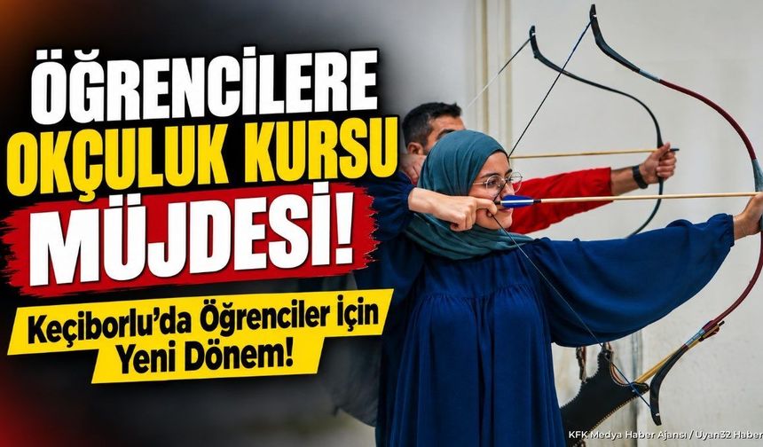 ÖĞRENCİLERE OKÇULUK KURSU MÜJDESİ!