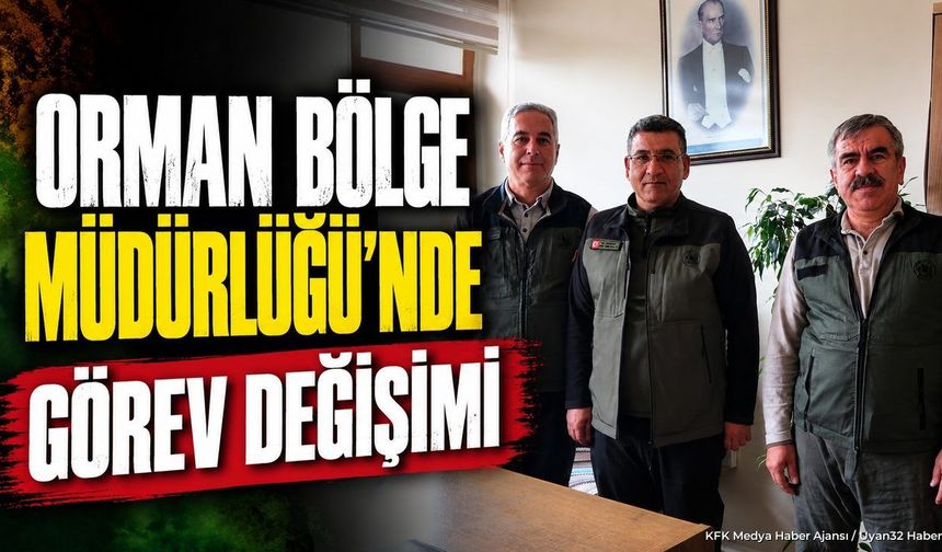 ORMAN MÜDÜRLÜĞÜNDE YENİ ATAMA!