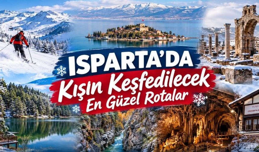 Isparta’nın Kış Güzellikleri: Görülmesi Gereken 9 Özel Yer
