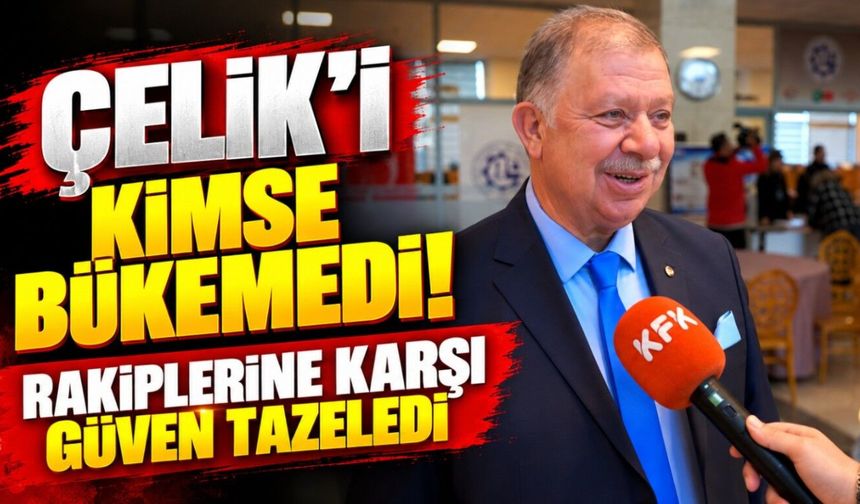 Çelik'i Kimse Bükemedi: Rakiplerine Karşı Güven Tazeledi