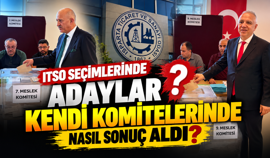 ITSO Seçimlerinde Adaylar Kendi Komitelerinde Nasıl Sonuç Aldı