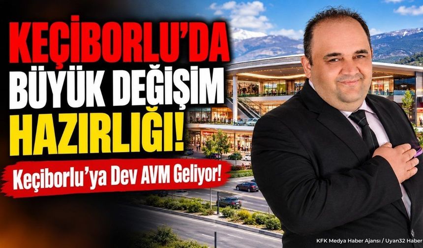 KEÇİBORLU'YA DEV AVM