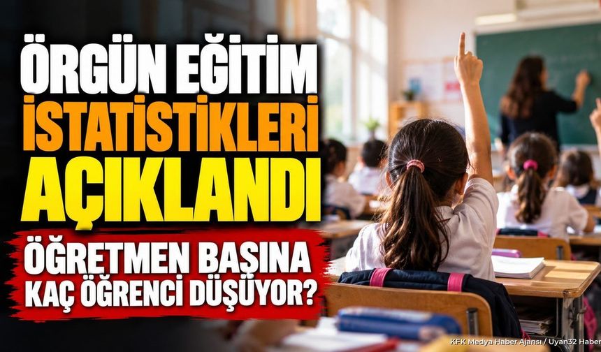 EĞİTİMDE 2025-2026 RAKAMLARI AÇIKLANDI!