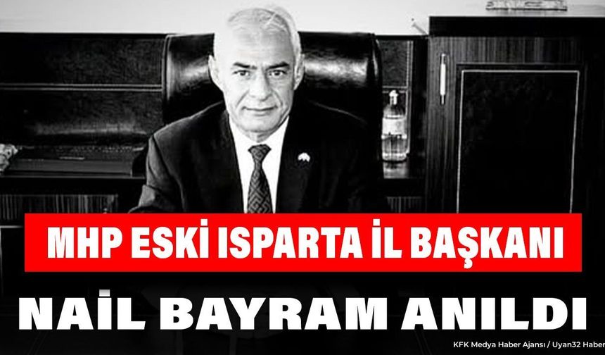 MHP'DE VEFA GÜNÜ: NAİL BAYRAM