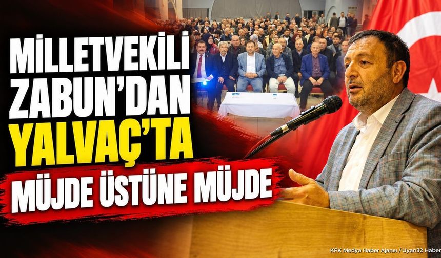 YALVAÇ'A YENİ YATIRIM MÜJDESİ!