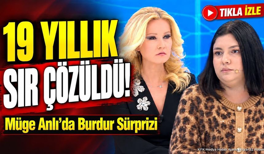 Müge Anlı’da Burdur Sürprizi! 19 Yıllık Hasret Son Buldu