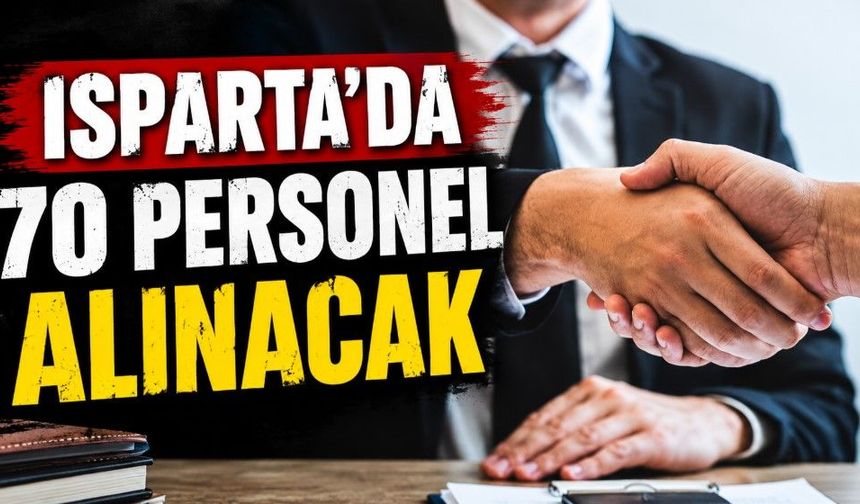 ISPARTA'DA 70 PERSONEL ALINACAK!