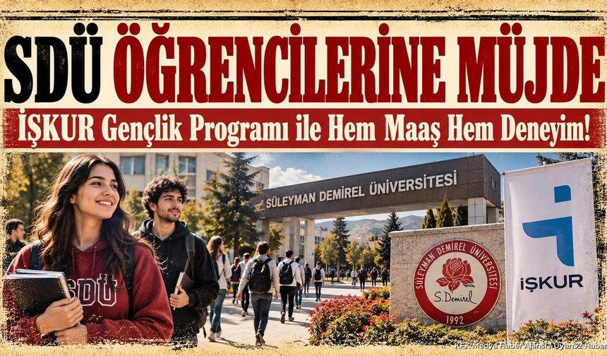 SDÜ'de 1259 Öğrenciye İŞKUR Desteği: Başvurular Başlıyor