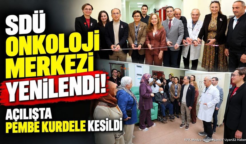 SDÜ ONKOLOJİ MERKEZİ YENİLENDİ