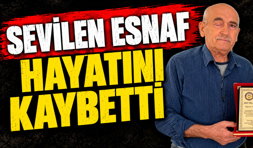 Sevilen esnaf hayatını kaybetti