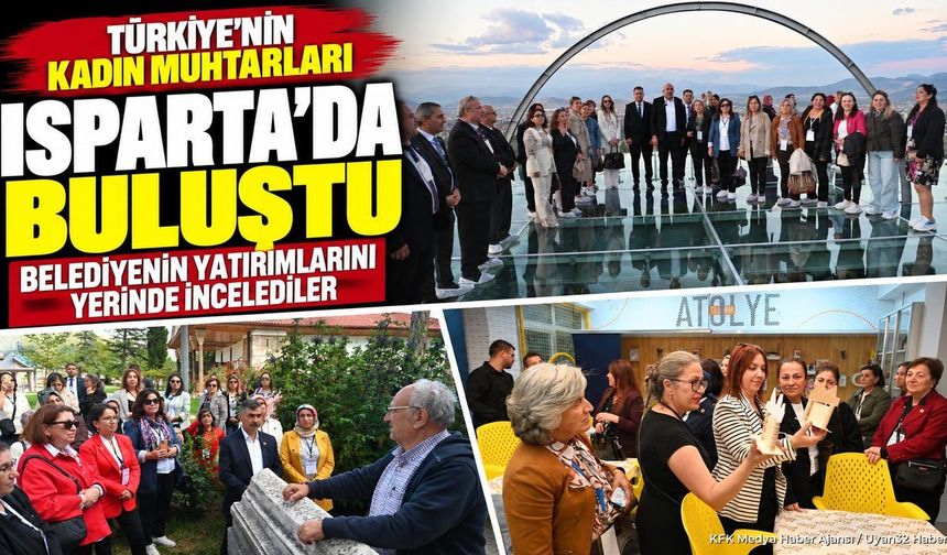 KADIN MUHTARLAR ISPARTA'DA BULUŞTU!