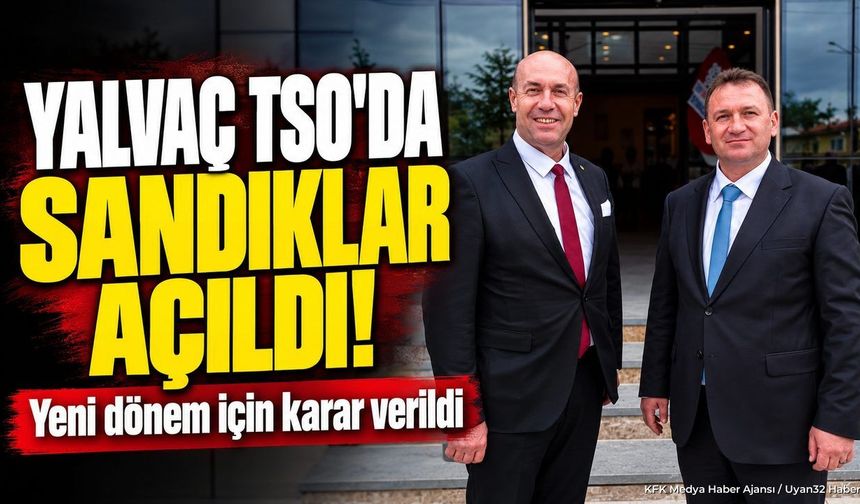 YALVAÇ TSO'DA SANDIKLAR AÇILDI!