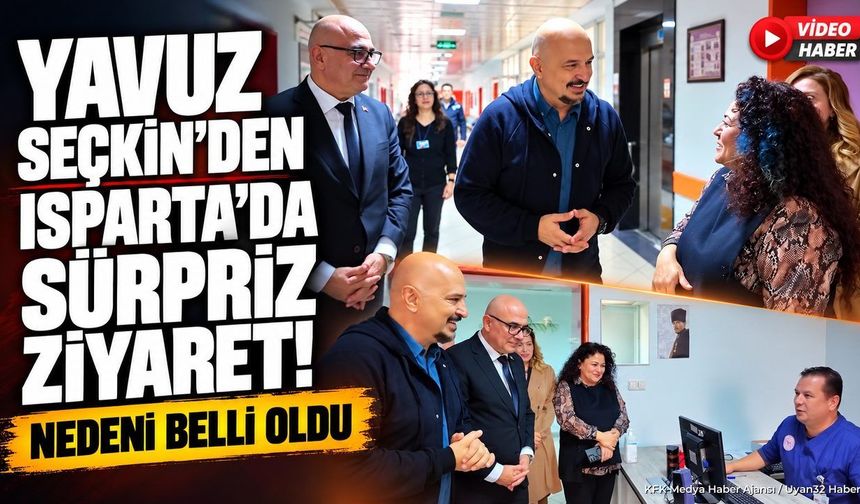 YAVUZ SEÇKİN'DEN ISPARTA'DA SÜRPRİZ ZİYARET!