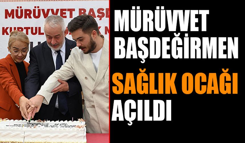 Kurtuluş Mahallesi Mürüvvet Başdeğirmen Aile Sağlığı Merkezi dualarla açıldı