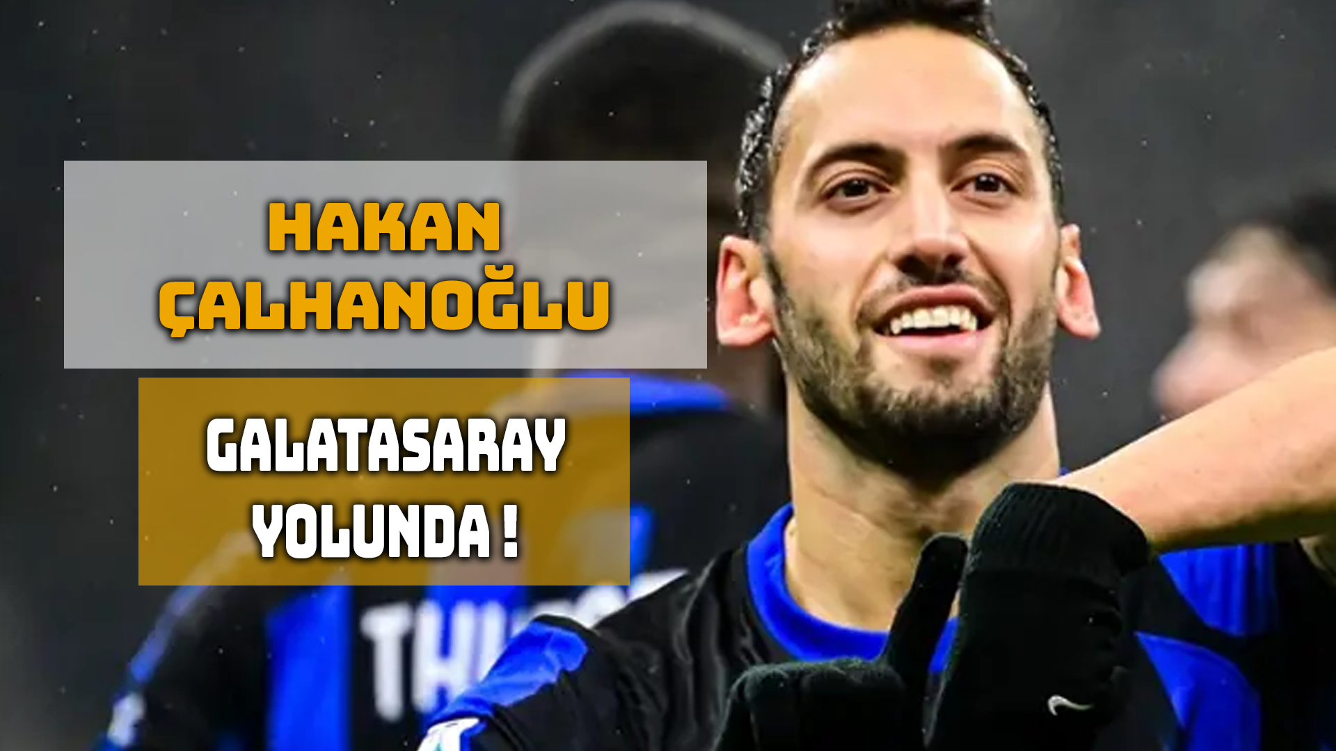 Hakan Çalhanoğlu İçin İlk Temas Kuruldu