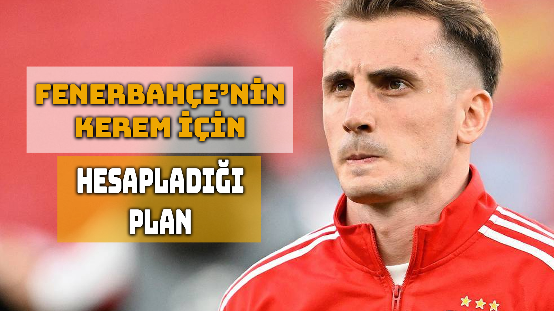 Fenerbahçe Kerem Aktürkoğlu Transferinde İnce Bir Hesap Yapıyor.