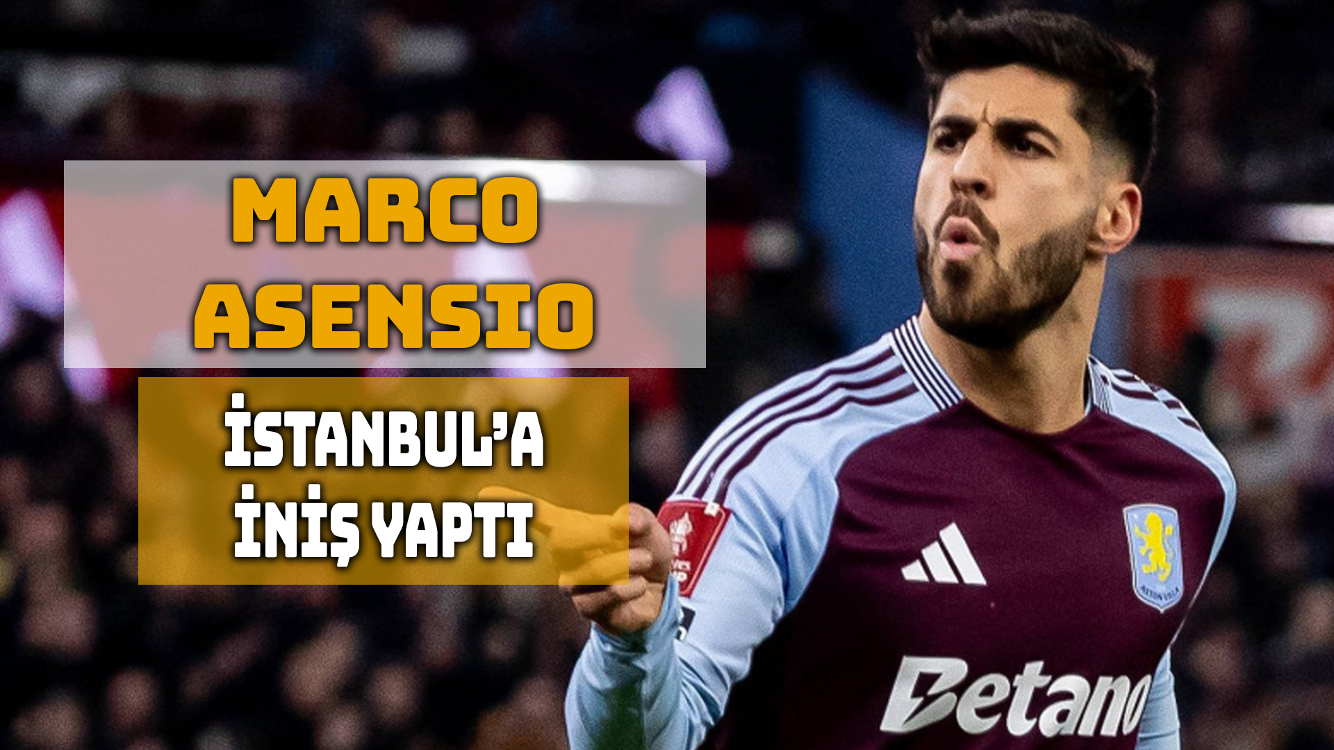 Fenerbahçe, İspanyol Yıldız Marco Asensio'yu İmza İçin Getirdi