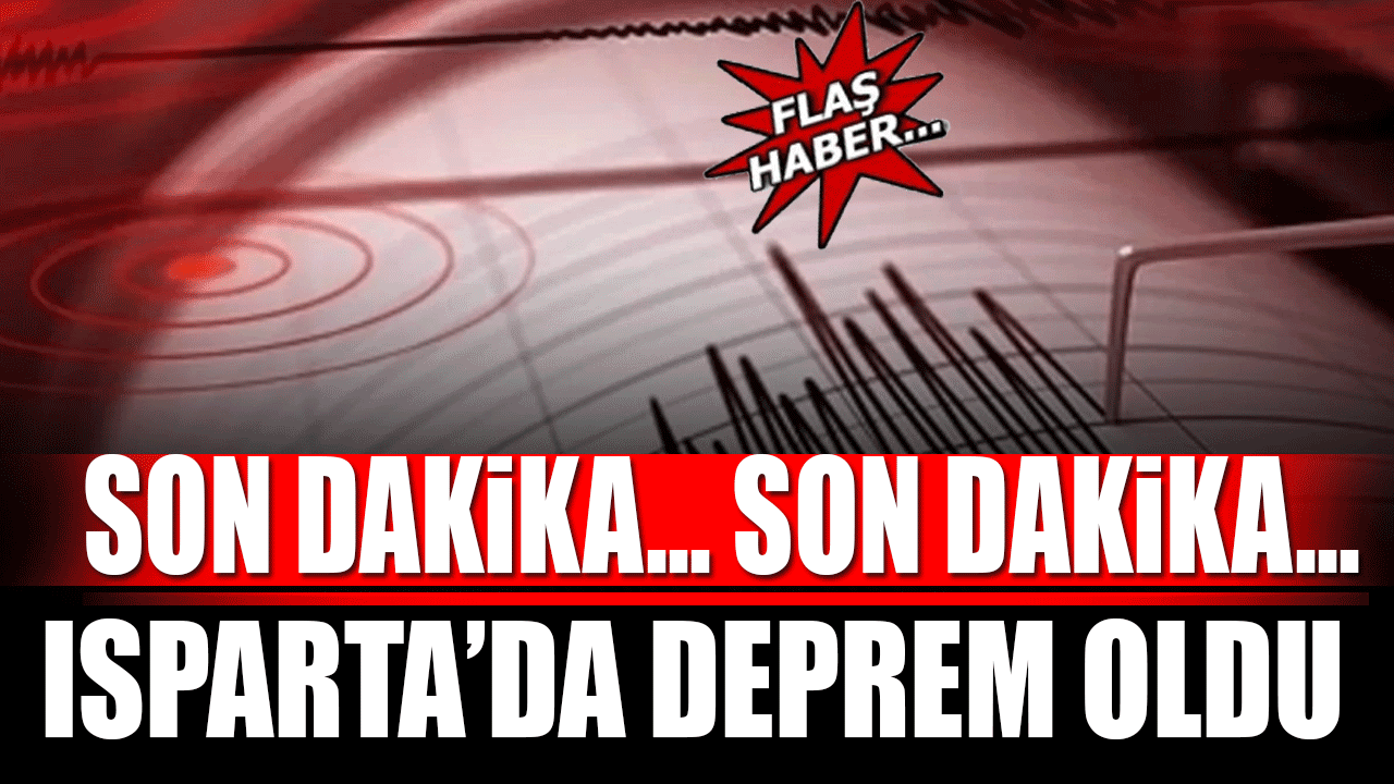 Isparta'da deprem oldu son dakika haber...