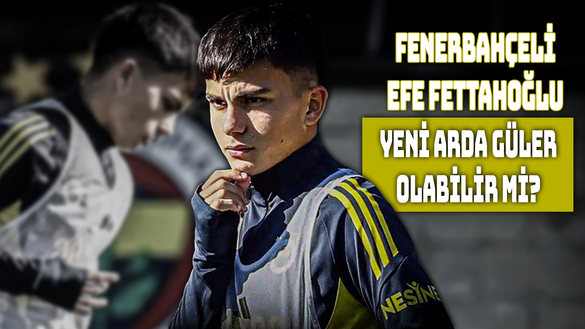 Efe Fettahoğlu, Fenerbahçe’ye transfer oldu. Genç yıldız Arda Güler’e benzetiliyor.