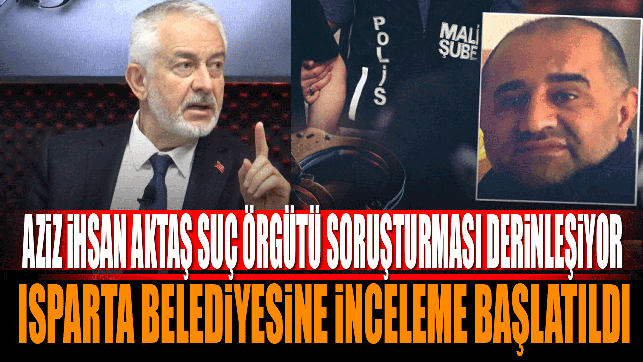 Isparta Belediyesi'ne inceleme başlatıldı