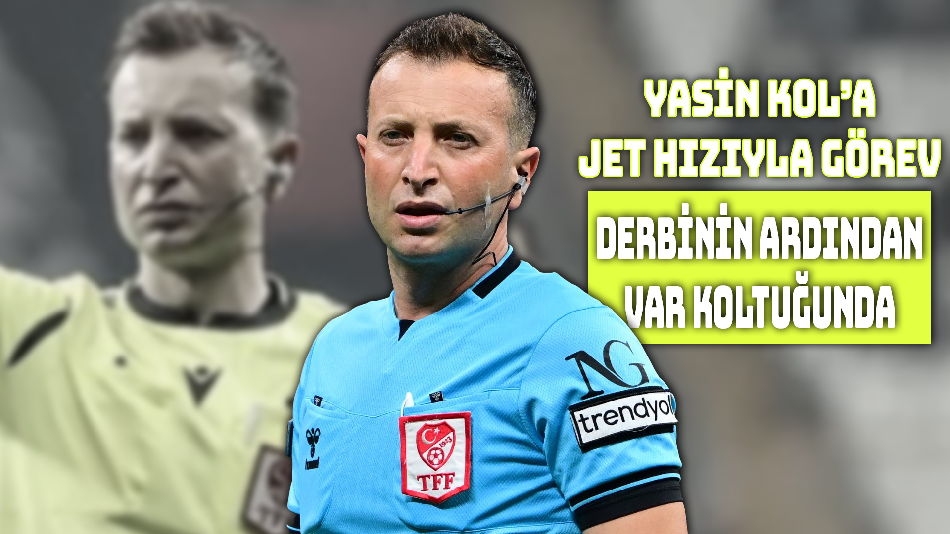 Yasin Kol derbiden 24 Saat Sonra VAR Koltuğunda