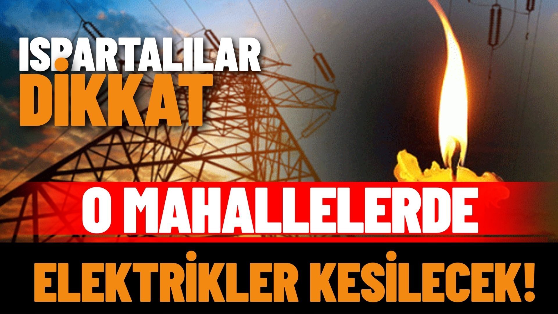 Isparta'da 12 Temmuz 2026 Tarihinde Elektrikler Kesilecek