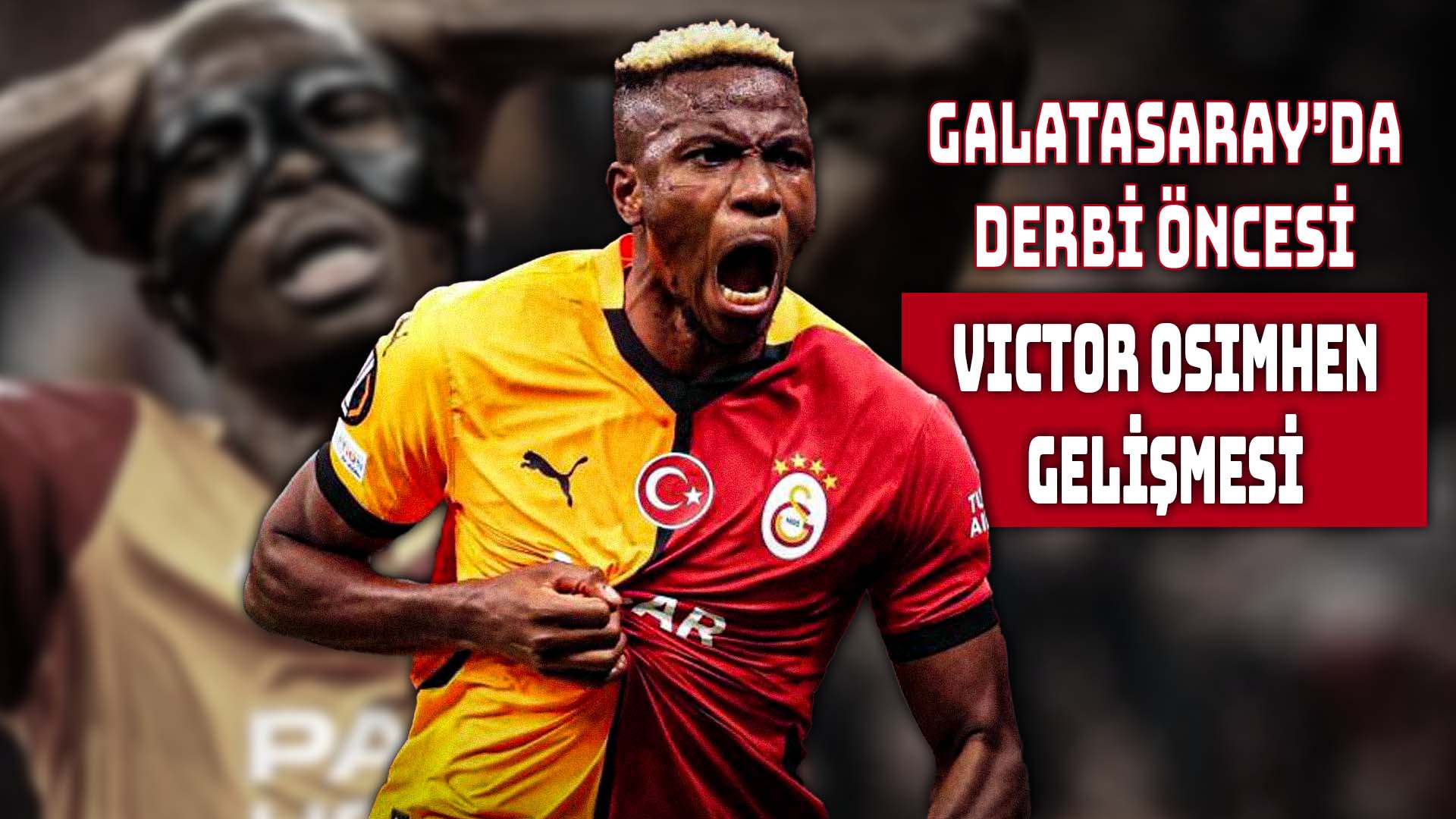 Derbi Öncesi Galatasaray'da Osimhen Müjdesi