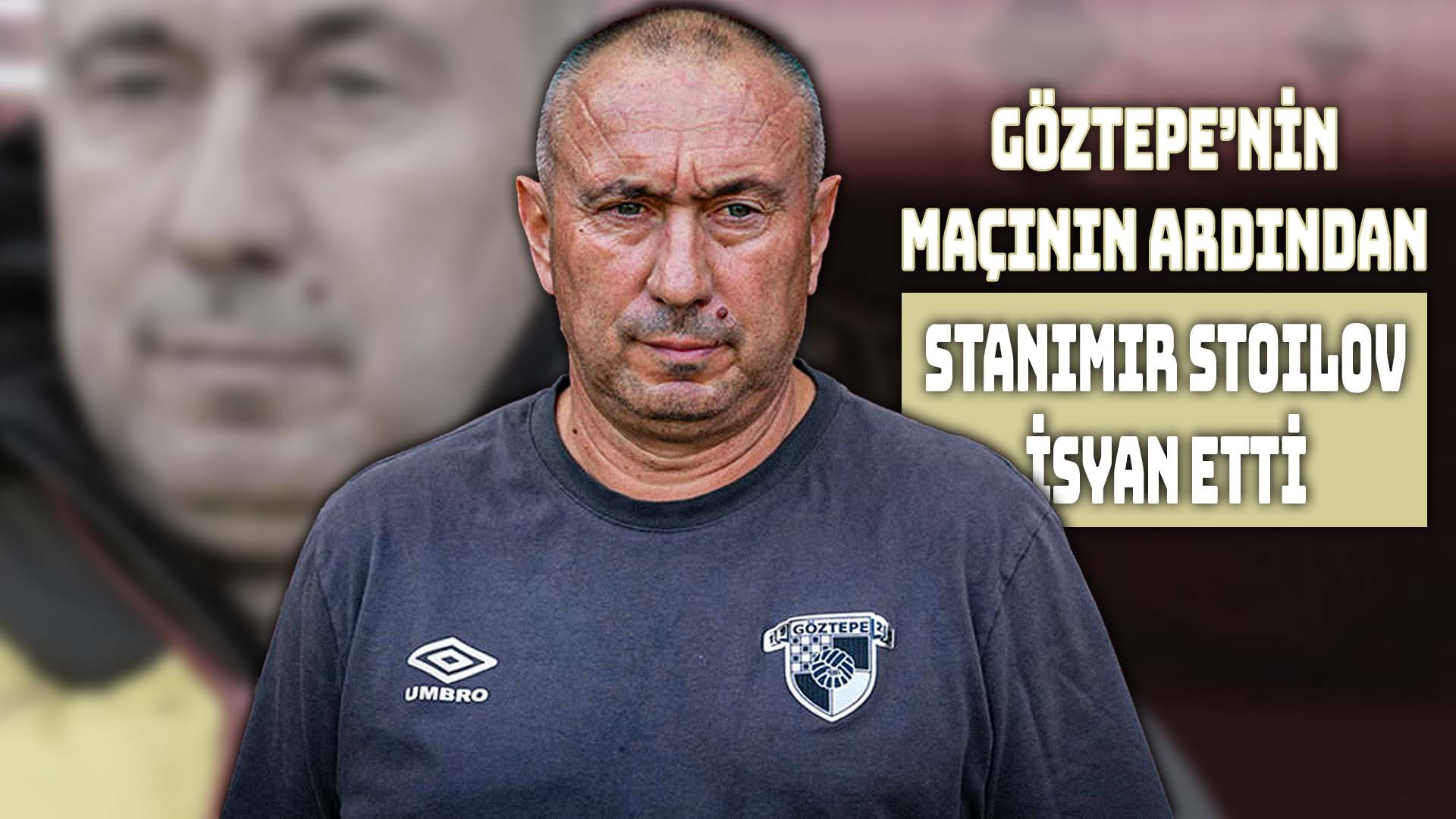 Göztepe Teknik Direktörü Stoilov'dan Açıklamalar