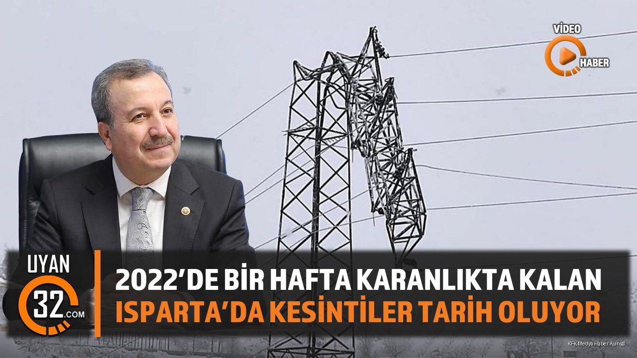 2022'de Bir Hafta Karanlıkta Kalan Isparta'da Kesintiler Tarih Oluyor