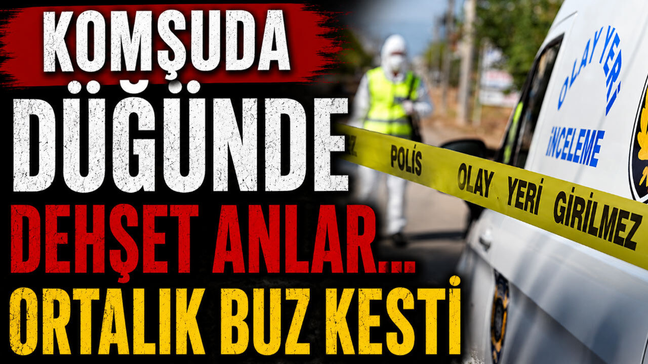 Komşuda düğünde korkutan anlar...