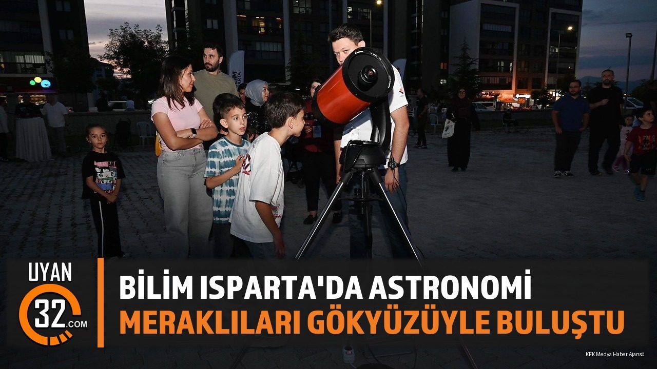 Bilim Isparta'da Astronomi Meraklıları Gökyüzüyle Buluştu