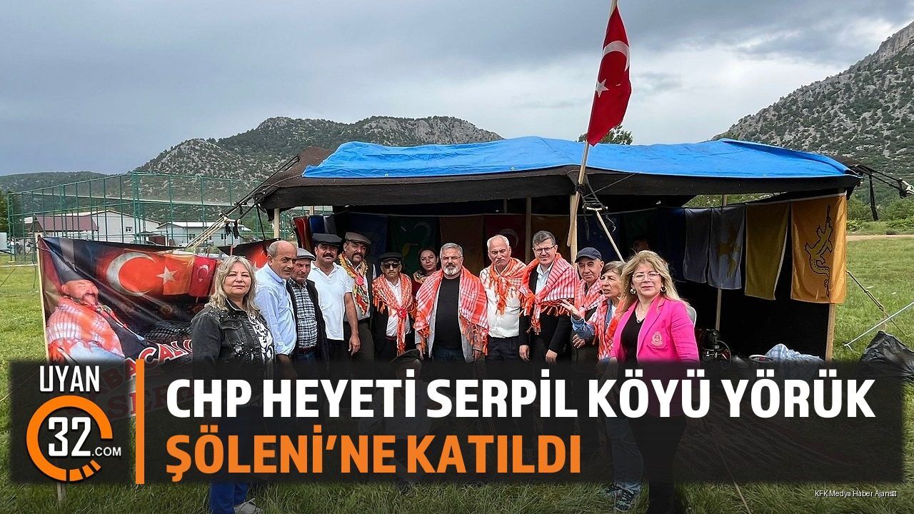 Chp Heyeti Serpil Köyü Yörük Şöleni'ne Katıldı