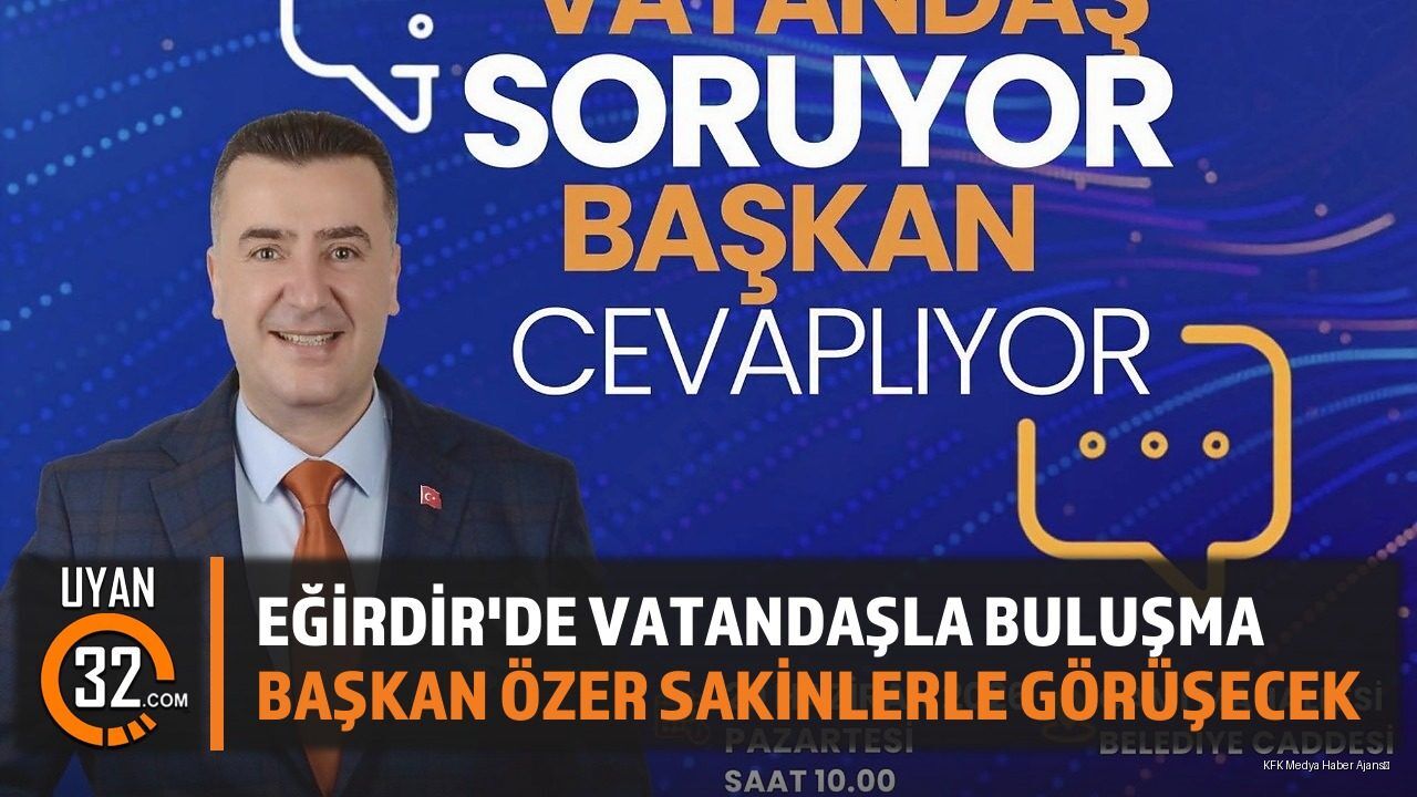 Eğirdir Belediye Başkanı Sakinlerle Buluşuyor