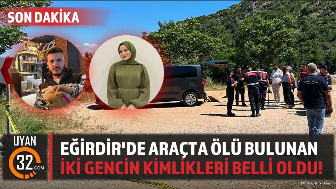 Eğirdir'de Araçta Ölü Bulunan Gençlerin Kimlikleri Belli Oldu