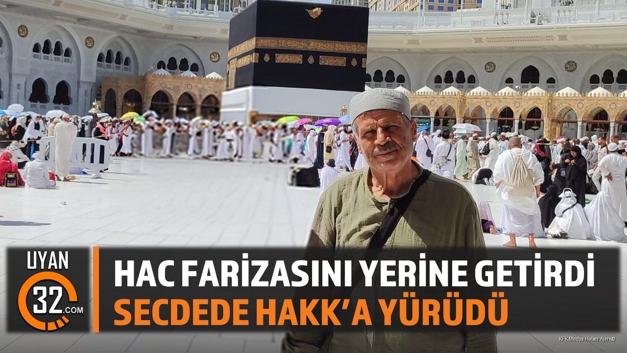 Hac Farizasını Yerine Getirdi, Secdede Hakk'a Yürüdü
