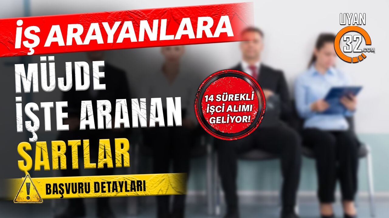 İş Arayanlara Müjde: 14 Sürekli İşçi Alımı Geliyor!