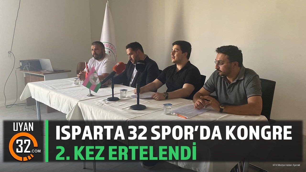 Isparta 32 Spor’da Kongre 2. Kez Ertelendi