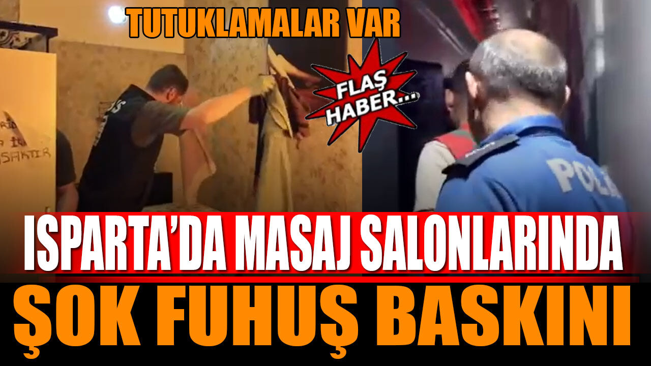 Isparta'da masaj salonlarına şok baskınlar...