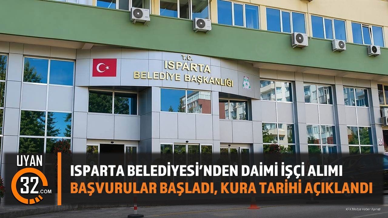 Isparta Belediyesi’nden Daimi İşçi Alımı: İşte Detaylar
