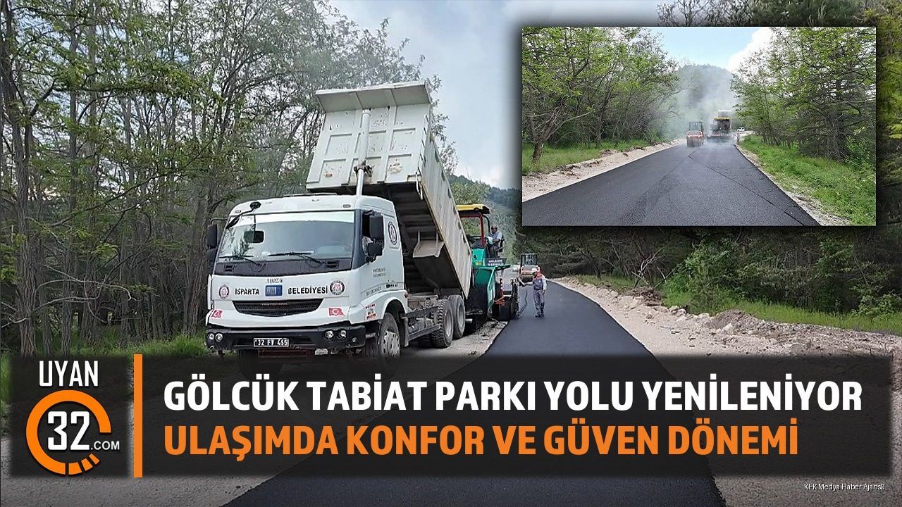 Isparta Gölcük Tabiat Parkı Yolu Yenileniyor: Konforlu Ulaşım