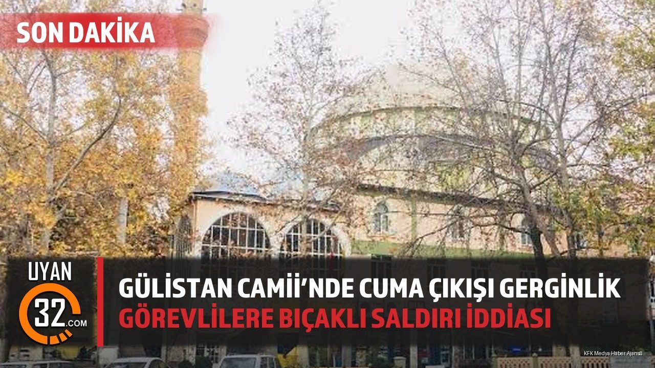 Isparta Gülistan Camii'nde Cuma Namazı Sonrası Tartışma: Saldırı İddiası