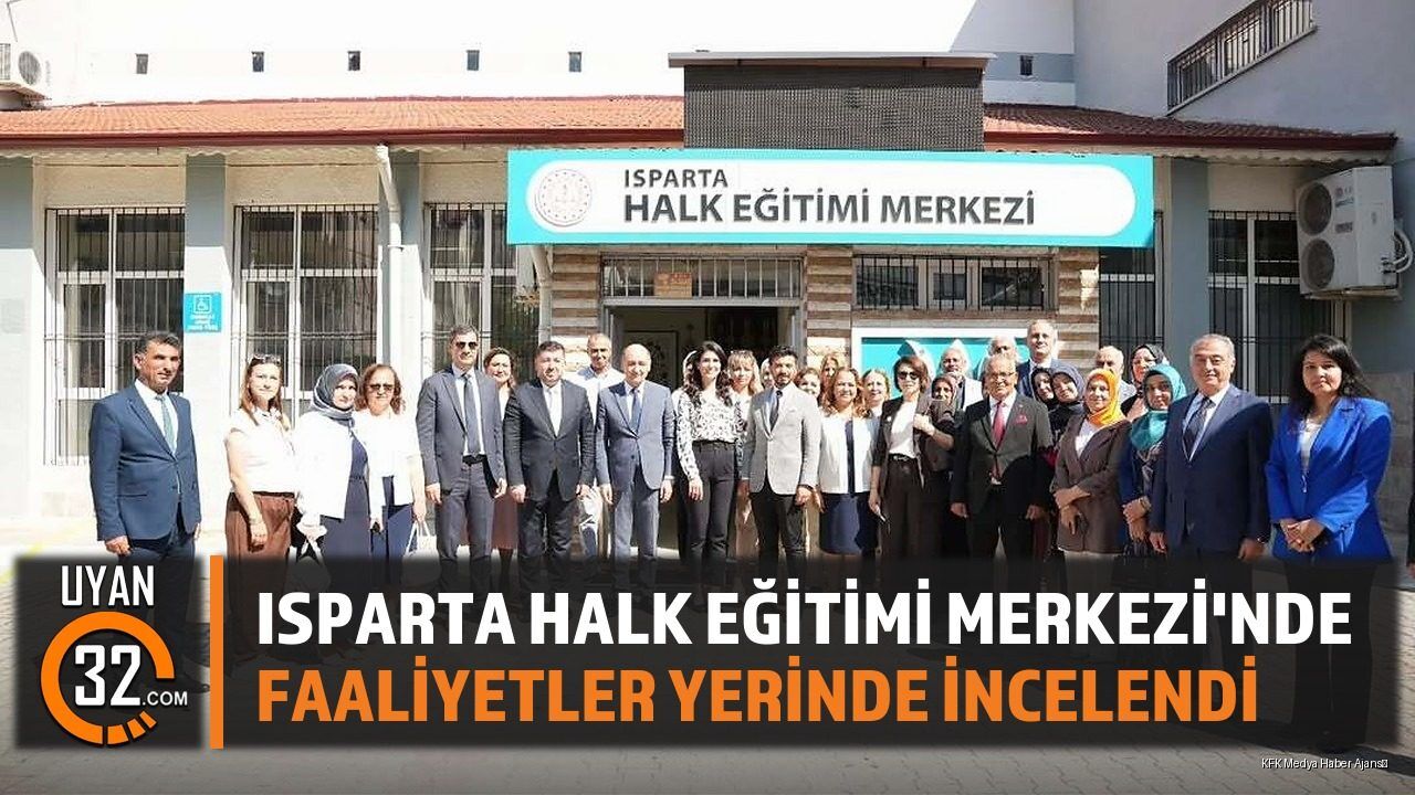 Isparta Halk Eğitimi Merkezi'nde Faaliyetler Yerinde İncelendi